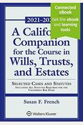 A California Companion For The Course In Wills, Trusts, And Estates: Selected Cases And Statutes Including All Statutes Required For The California Ba