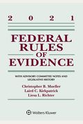 Federal Rules of Evidence: With Advisory Committee Notes and Legislative History: 2021 Statutory Supplement