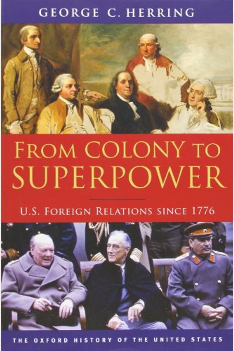 From Colony To Superpower: U.s. Foreign Relations Since 1776 (Oxford History Of The United States)