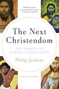 The Next Christendom: The Coming Of Global Christianity (Future Of Christianity Trilogy)