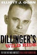 Dillinger's Wild Ride: The Year That Made America's Public Enemy Number One
