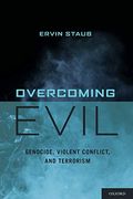 Overcoming Evil: Genocide, Violent Conflict, And Terrorism