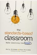 The Standards-Based Classroom: Make Learning the Goal