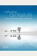 Reflecting On Nature: Readings In Environmental Philosophy