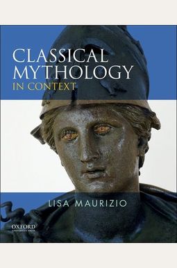 Buy Classical Mythology In Context Book By: Lisa Maurizio