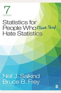 Statistics For People Who (Think They) Hate Statistics Statistics For People Who (Think They) Hate Statistics