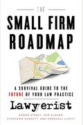 The Small Firm Roadmap: A Survival Guide To The Future Of Your Law Practice