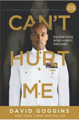 Can't Hurt Me: Master Your Mind And Defy The Odds - Clean Edition Can't Hurt Me: Master Your Mind And Defy The Odds - Clean Edition
