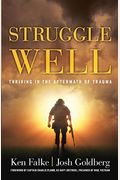 Struggle Well: Thriving in the Aftermath of Trauma