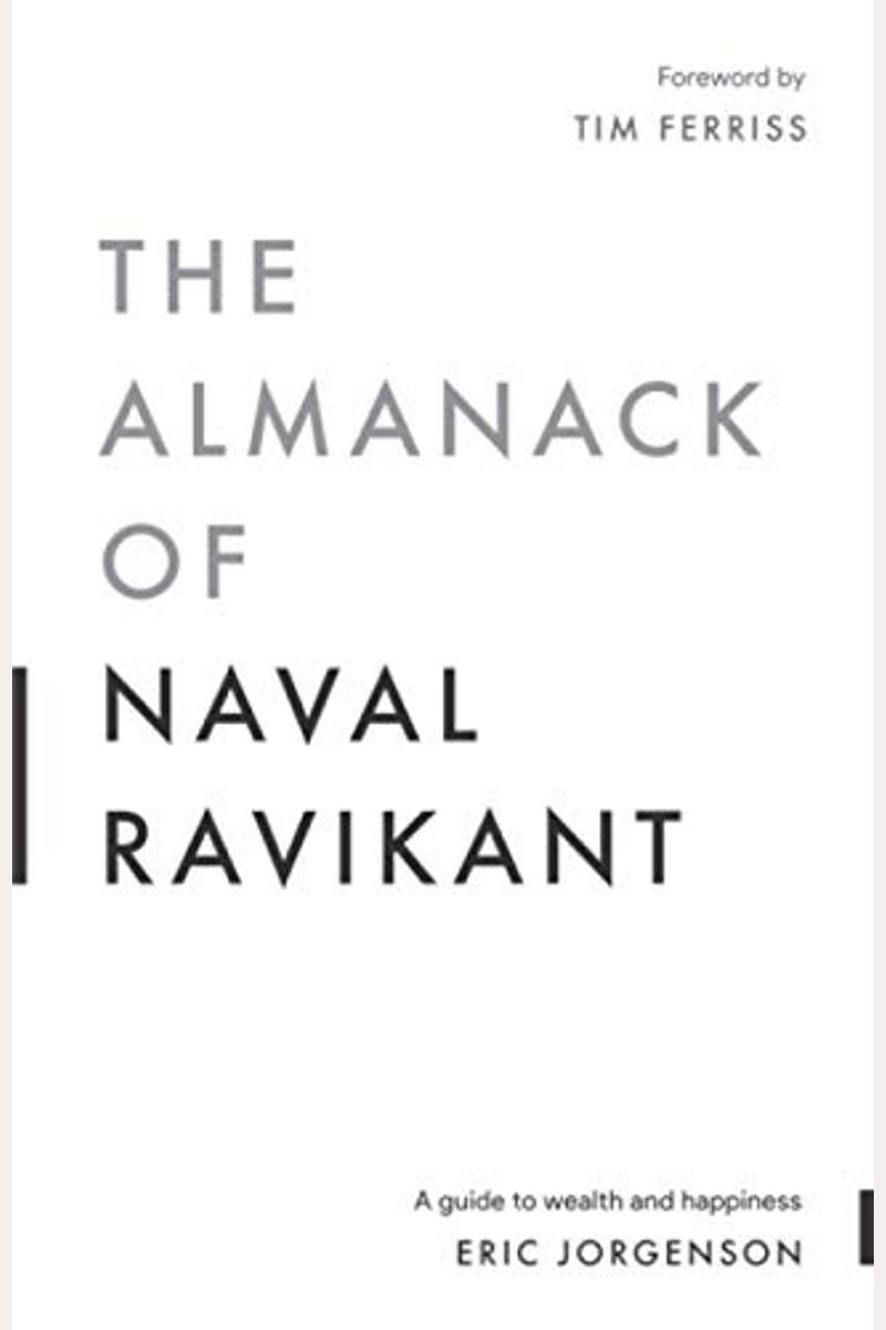 The Almanack Of Naval Ravikant: A Guide To Wealth And Happiness