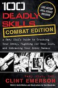 100 Deadly Skills: A Navy Seal's Guide To Crushing Your Enemy, Fighting For Your Life, And Embracing Your Inner Badass