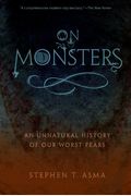 On Monsters: An Unnatural History Of Our Worst Fears