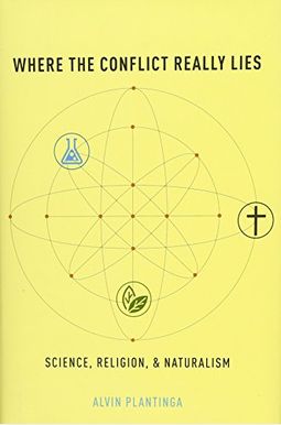 Where The Conflict Really Lies: Science, Religion, And Naturalism Where The Conflict Really Lies: Science, Religion, And Naturalism
