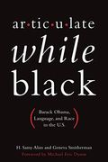 Articulate While Black: Barack Obama, Language, and Race in the U.S.