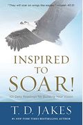 Inspired To Soar!: 101 Daily Readings For Building Your Vision