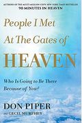 People I Met At The Gates Of Heaven: Who Is Going To Be There Because Of You?