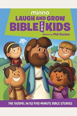 Laugh And Grow Bible For Kids: The Gospel In 52 Five-Minute Bible Stories Laugh And Grow Bible For Kids: The Gospel In 52 Five-Minute Bible Stories