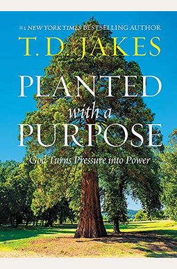 Planted With A Purpose: God Turns Pressure Into Power Planted With A Purpose: God Turns Pressure Into Power