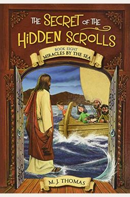 The Secret Of The Hidden Scrolls: Miracles By The Sea, Book 8 (The Secret Of The Hidden Scrolls, 8) The Secret Of The Hidden Scrolls: Miracles By The Sea, Book 8 (The Secret Of The Hidden Scrolls, 8)