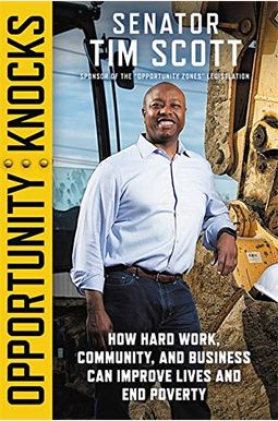 Opportunity Knocks: How Hard Work, Community, And Business Can Improve Lives And End Poverty Opportunity Knocks: How Hard Work, Community, And Business Can Improve Lives And End Poverty