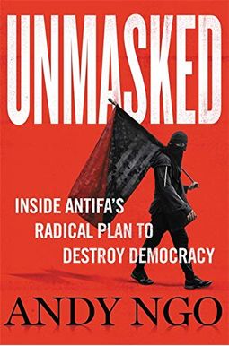 Unmasked: Inside Antifa's Radical Plan to Destroy Democracy Unmasked: Inside Antifa's Radical Plan to Destroy Democracy