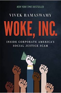 Woke, Inc.: Inside Corporate America's Social Justice Scam Woke, Inc.: Inside Corporate America's Social Justice Scam
