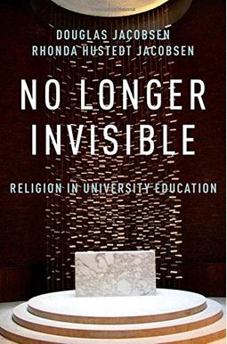 No Longer Invisible: Religion in University Education No Longer Invisible: Religion in University Education