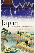 Japan And The Shackles Of The Past (What Everyone Needs To Know (Hardcover))