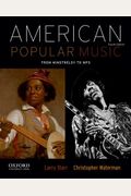 American Popular Music: From Minstrelsy To Mp3 [With 2 Cds]