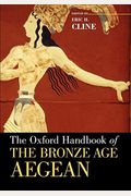 The Oxford Handbook Of The Bronze Age Aegean