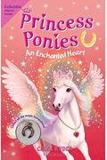 Princess Ponies: An Enchanted Heart [With Collectible Charm]