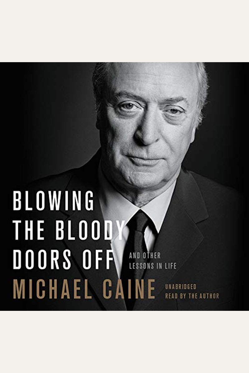 Blowing The Bloody Doors Off: And Other Lessons In Life