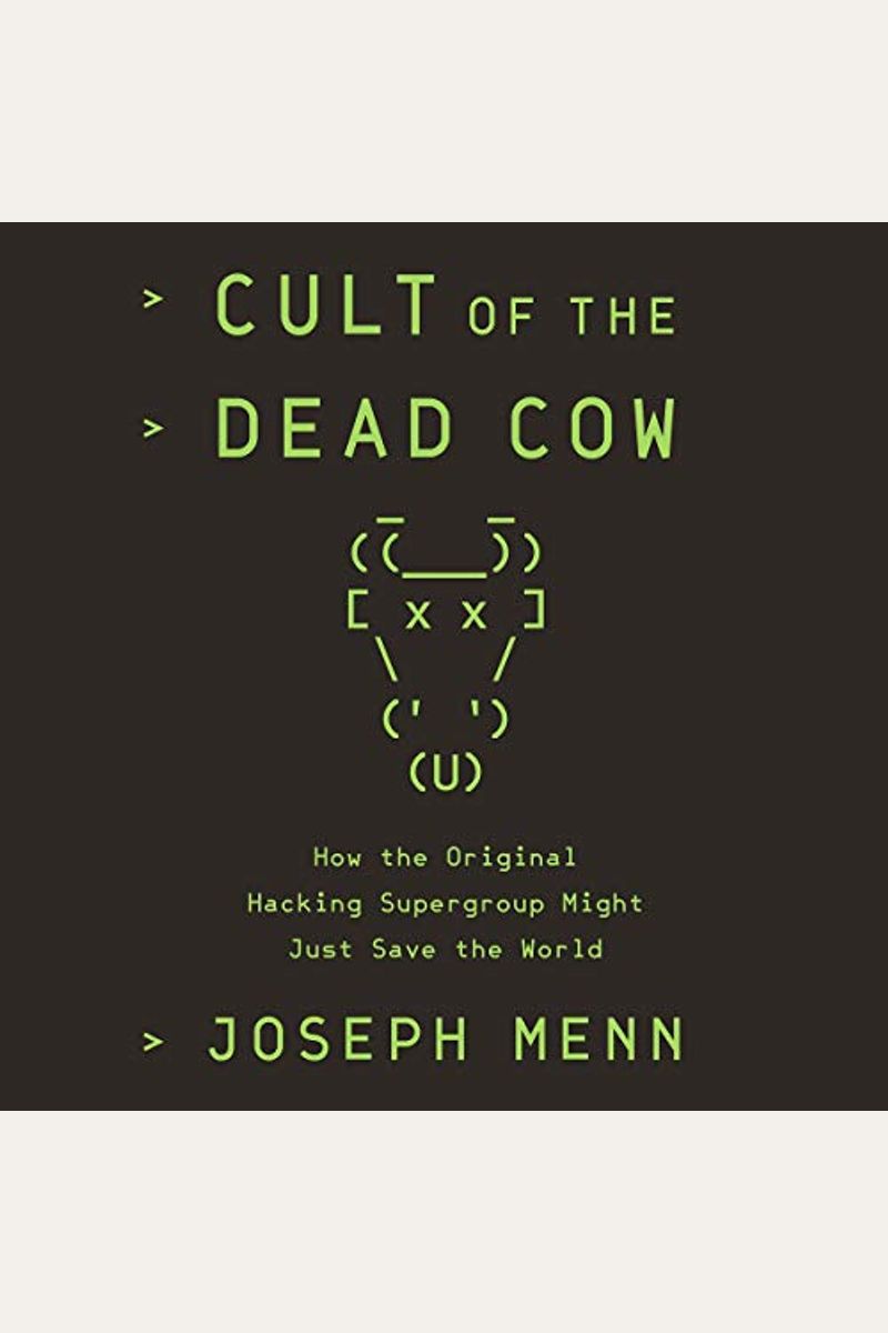 Cult Of The Dead Cow: How The Original Hacking Supergroup Might Just Save The World