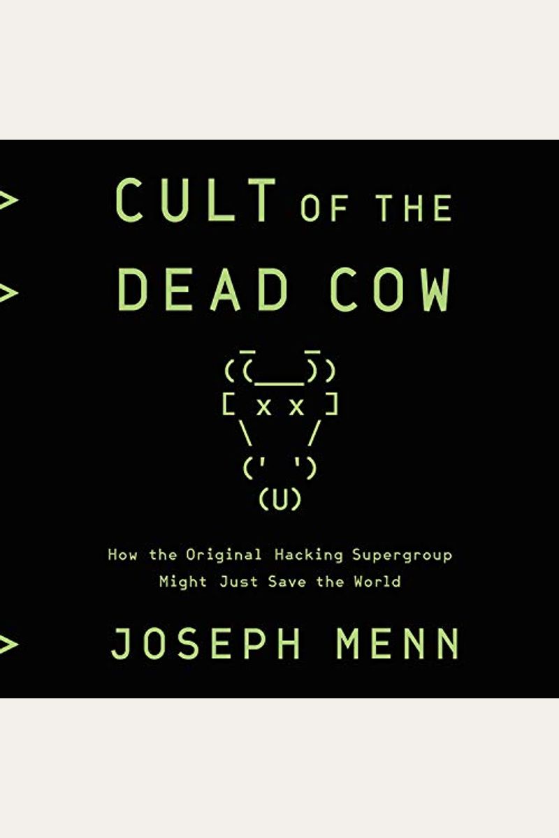 Cult Of The Dead Cow: How The Original Hacking Supergroup Might Just Save The World