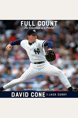 Full Count: The Education Of A Pitcher Full Count: The Education Of A Pitcher
