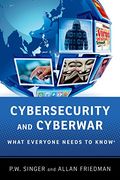 Cybersecurity And Cyberwar: What Everyone Needs To Know(R)