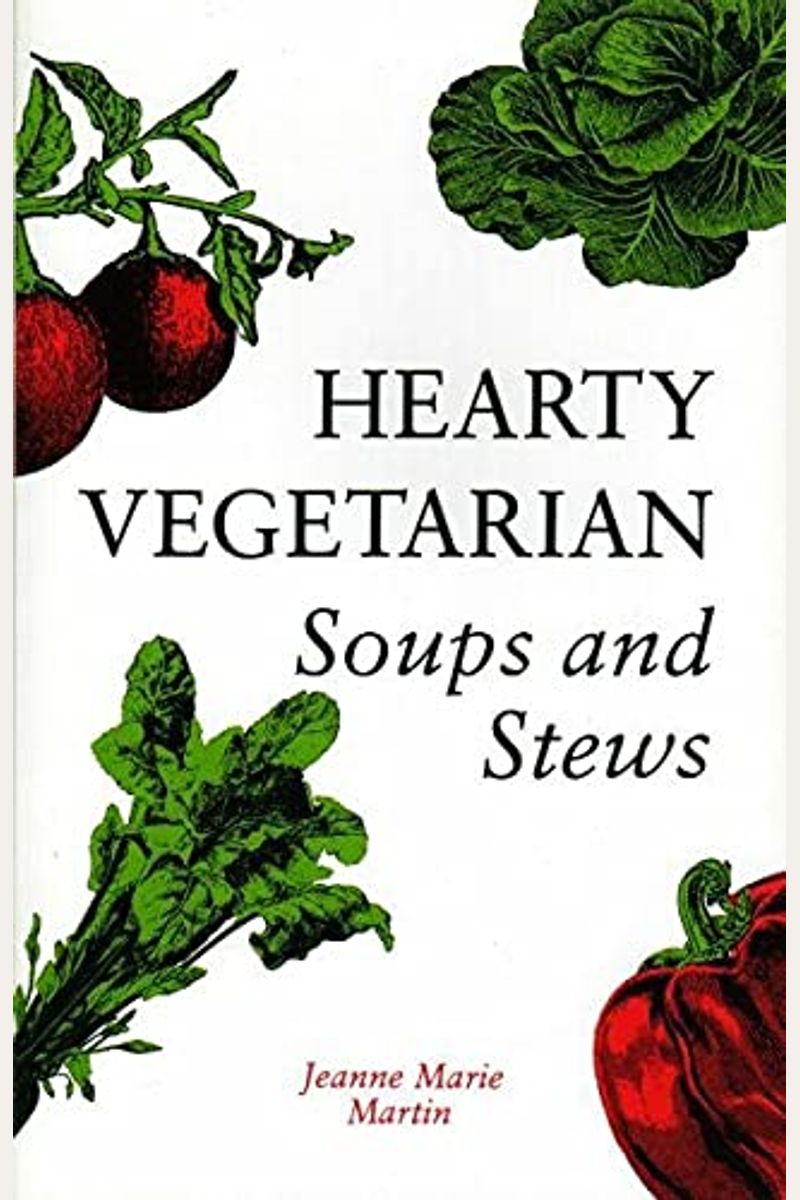 Buy Hearty Vegetarian Soups And Stews Book By Jeanne M Martin