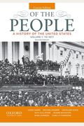 Of The People: A History Of The United States, Concise, Volume I: To 1877