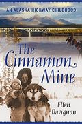 The Cinnamon Mine: An Alaska Highway Childhood
