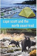 Cape Scott And The North Coast Trail: Hiking Vancouver Island's Wildest Coast