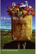 How We Eat: Appetite, Culture, And The Psychology Of Food