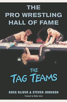 The Pro Wrestling Hall Of Fame: The Tag Teams The Pro Wrestling Hall Of Fame: The Tag Teams
