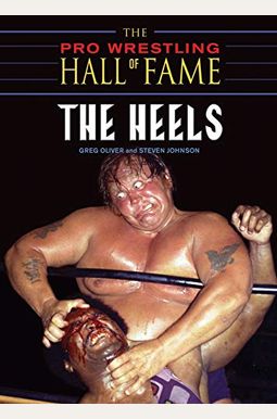 The Pro Wrestling Hall Of Fame: The Heels The Pro Wrestling Hall Of Fame: The Heels