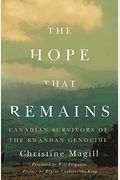 The Hope That Remains: Canadian Survivors Of The Rwandan Genocide