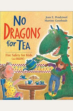 No Dragons For Tea: Fire Safety For Kids (And Dragons) No Dragons For Tea: Fire Safety For Kids (And Dragons)