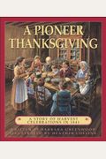 A Pioneer Thanksgiving: A Story Of Harvest Celebrations In 1841