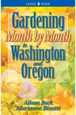Gardening Month by Month in Washington & Oregon Gardening Month by Month in Washington & Oregon