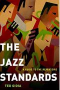 The Jazz Standards: A Guide To The Repertoire