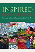 Inspired Rug-Hooking: Turning Atlantic Canadian Life Into Art
