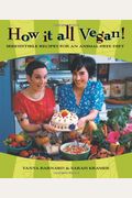 How It All Vegan!: Irresistible Recipes for an Animal-Free Diet